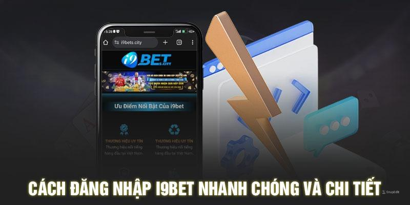 Cách đăng nhập I9bet đơn giản nhất