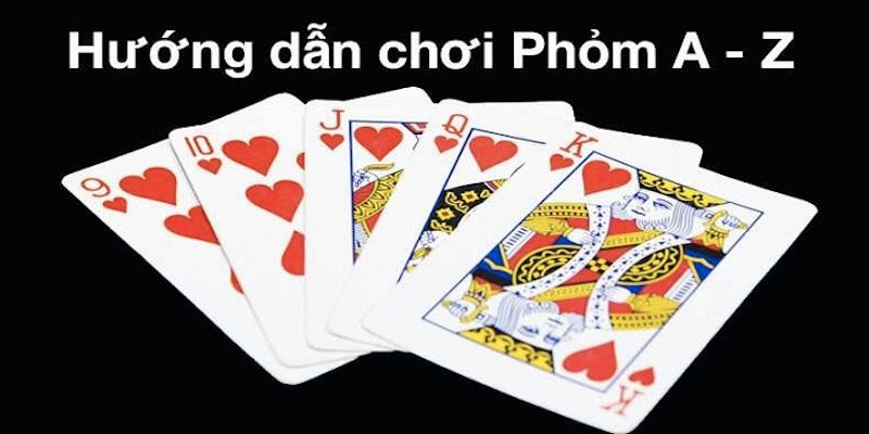 Cách chơi bài Phỏm được hướng dẫn chi tiết nhất